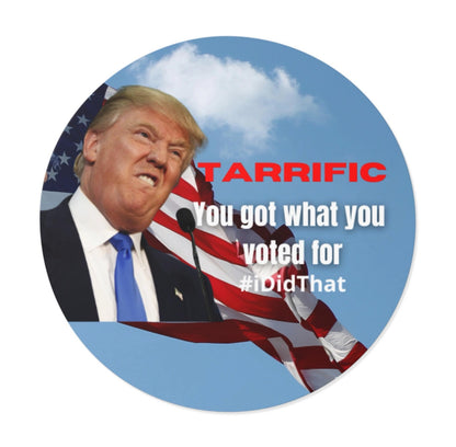 TARRIFIC you got what you voted for Sticker 15 Count